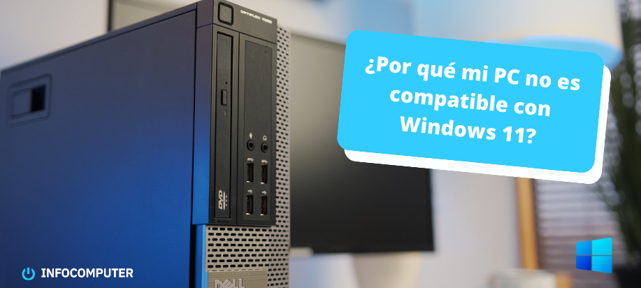 ¿Por qué mi PC no es compatible con Windows 11?